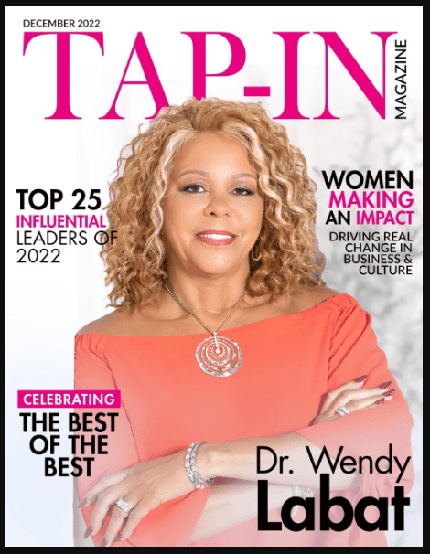 Dr. Wendy Labat was recognized as One of the Top Influential Leaders of  2022 by Tap-In Magazine 